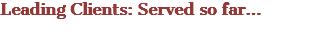 Leading Clients: Served so far…